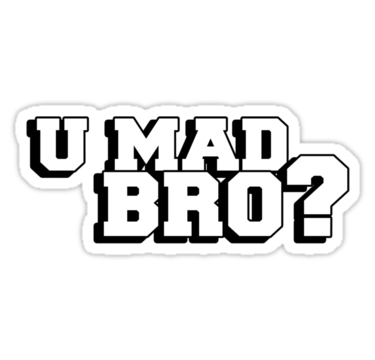 U Mad Bro Transparent PNG Image